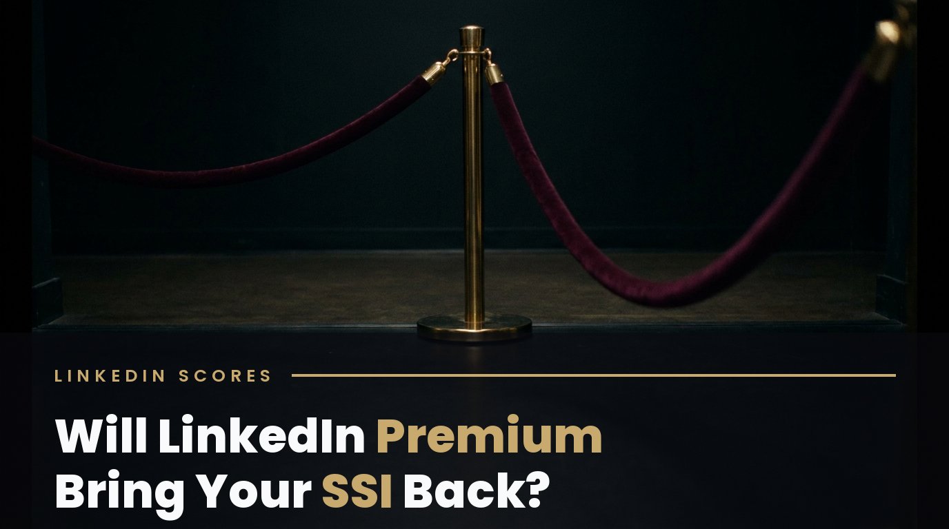 Will LinkedIn Premium Bring Your SSI Back?